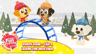 Toddler Fun Learning (Thuyết minh) - Puppy Park - Tập 4: Learn the weather