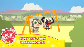 Toddler Fun Learning (Thuyết minh) - Puppy Park - Tập 6: Learn Opposites