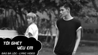 Đào Bá Lộc - Lyrics video: Tôi ghét yêu em