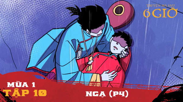 Truyện Ma Sau 6 Giờ S1 Tập 10: Ngạ (P4) POPS