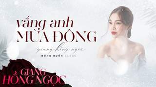 Giang Hồng Ngọc - Lyrics video: Vắng anh mùa đông