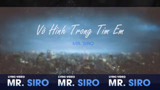 Mr. Siro - Lyrics video: Vô hình trong tim em