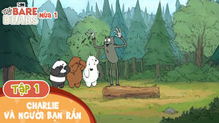 We Bare Bears S1 - Tập 1: Charlie và người bạn rắn