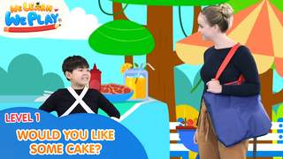 We learn We play - Level 1: Would you like some cake?