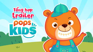 Tổng Hợp Trailer POPS Kids